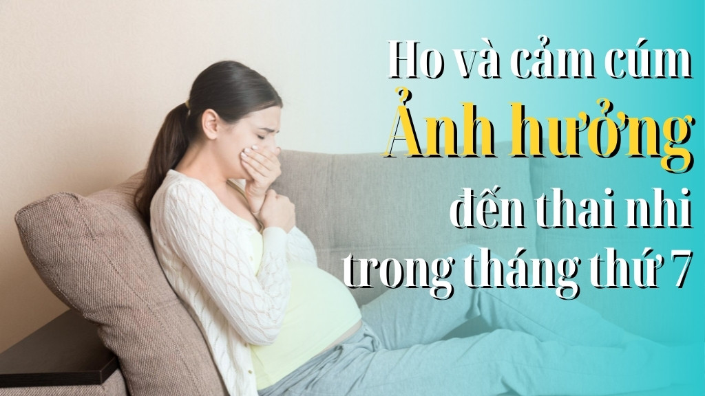 Triệu chứng ho và cảm cúm ở bà bầu tháng thứ 7