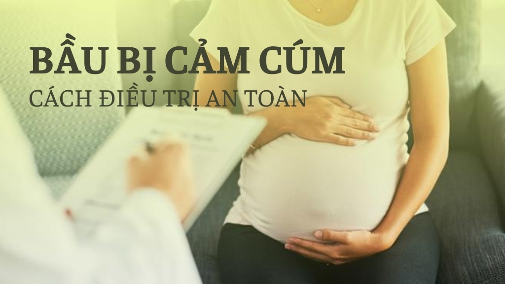 Cách điều trị khi bầu bị cảm cúm