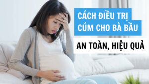 Cách điều trị cúm cho bà bầu an toàn và hiệu quả