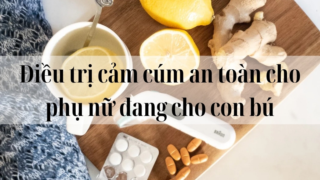 điều trị cảm cúm cho phụ nữ đang cho con bú