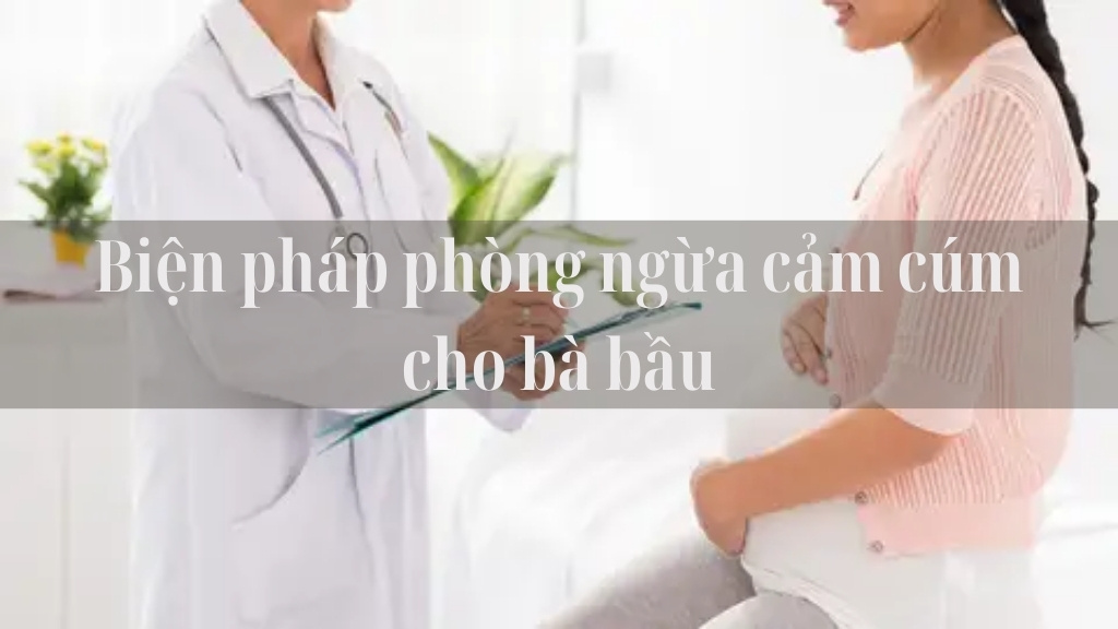 phòng ngừa cảm cúm cho bà bầu 3 tháng đầu