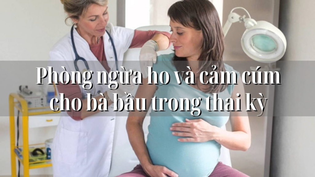 Phòng ngừa ho và cảm cúm cho bà bầu trong thai kỳ