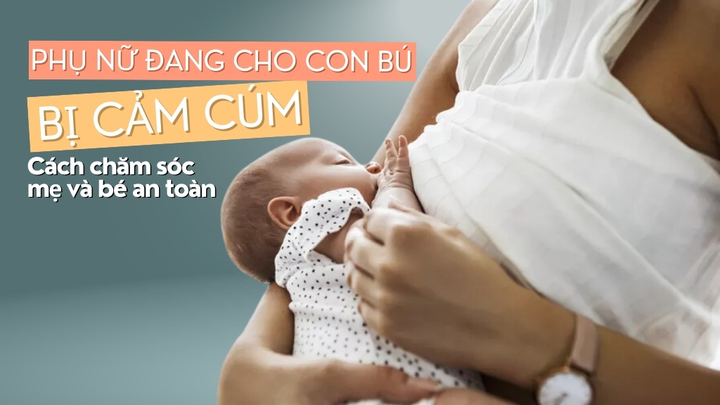 Phụ Nữ Đang Cho Con Bú Bị Cảm Cúm