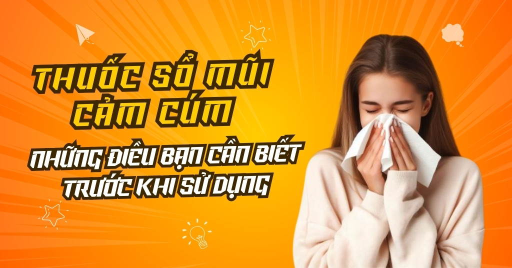 Thuốc Sổ Mũi Cảm Cúm: Giải Pháp Hiệu Quả Cho Triệu Chứng Cảm Lạnh