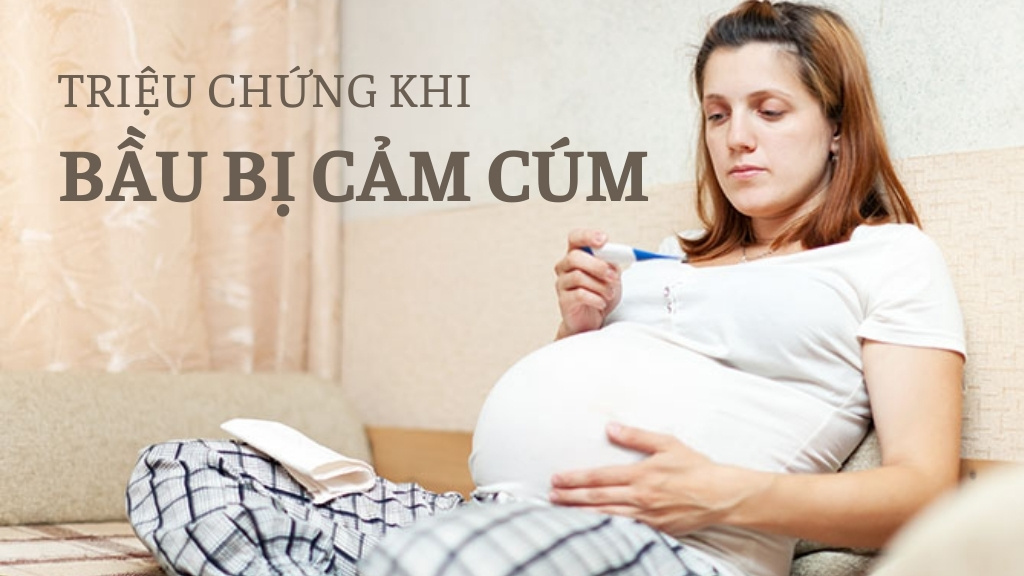 Triệu chứng khi bầu bị cảm cúm