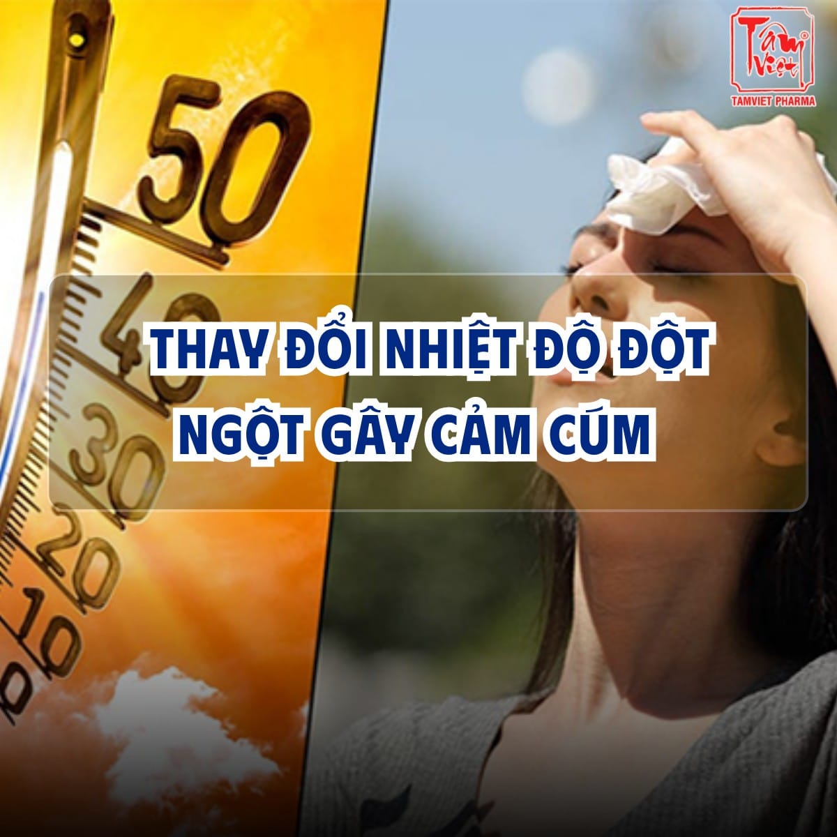 THAY ĐỔI NHIỆT ĐỘ ĐỘT NGỘT GÂY CẢM CÚM – HƯỚNG DẪN CÁCH XỬ LÝ