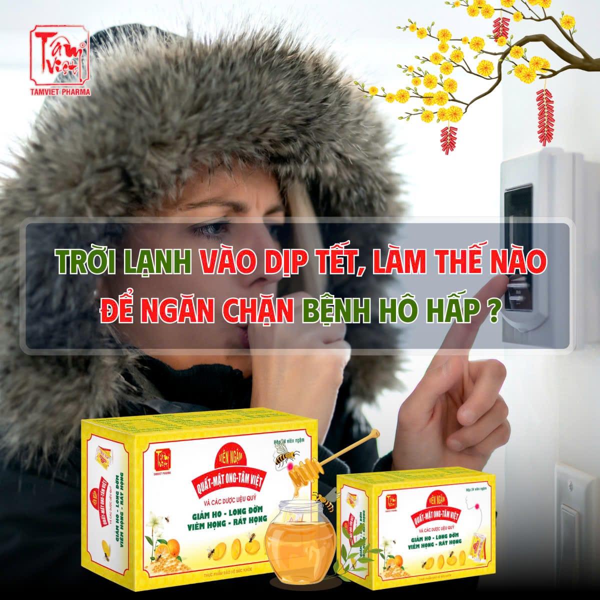 TRỜI LẠNH VÀO DỊP TẾT: LÀM THẾ NÀO ĐỂ NGĂN CHẶN BỆNH HÔ HẤP?