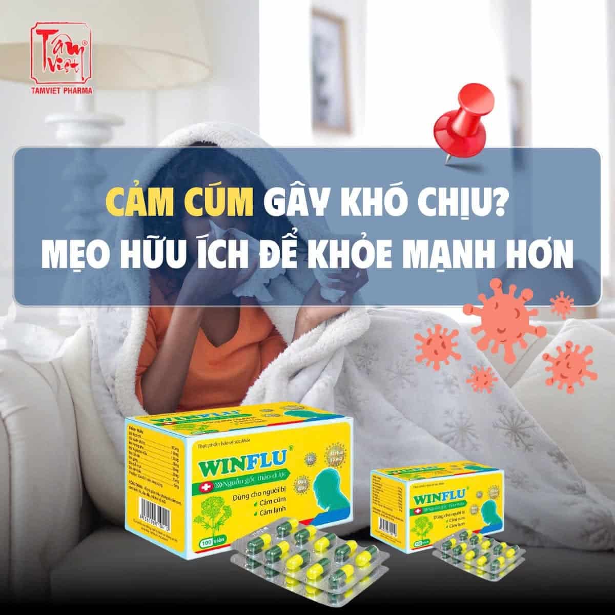 CẢM CÚM GÂY KHÓ CHỊU? THAM KHẢO NGAY NHỮNG MẸO HỮU ÍCH ĐỂ GIÚP BẠN KHỎE MẠNH HƠN